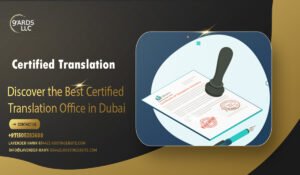 Discover the Best Certified Translation Office in Dubai