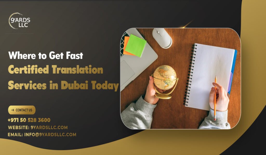 Where to Get Fast Certified Translation Services in Dubai Today