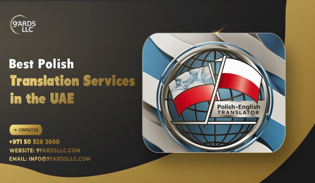 Best Polish Translation Services in the UAE: Certified Translation That Guarantees First-Time Acceptance