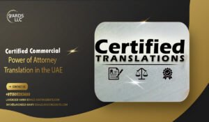 Certified Commercial Power of Attorney Translation in the UAE