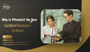Why Is 9YardsLLC the Best Certified Translation Office in Ajman