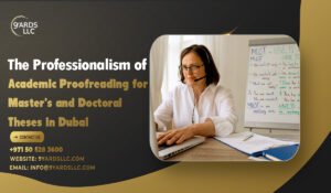 Professionalism of Academic Proofreading for Master’s and Doctoral Theses in Dubai