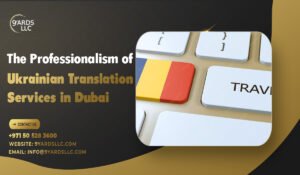 Professionalism of Ukrainian Translation Services in Dubai