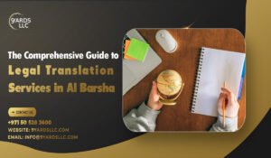 The Comprehensive Guide to Legal Translation Services in Al Barsha