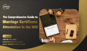 The Comprehensive Guide to Marriage Certificate Attestation