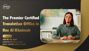 The Premier Certified Translation Office in Ras Al Khaimah