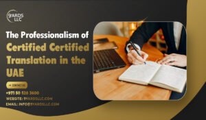 The Professionalism of Certified Certified Translation in the UAE