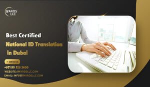 Best Certified National ID Translation in Dubai